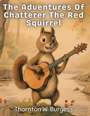 bokomslag Adventures Of Chatterer The Red Squirrel