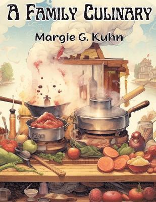 Margie G Kuhn, Margie G. Kuhn - Family Culinary, Häftad