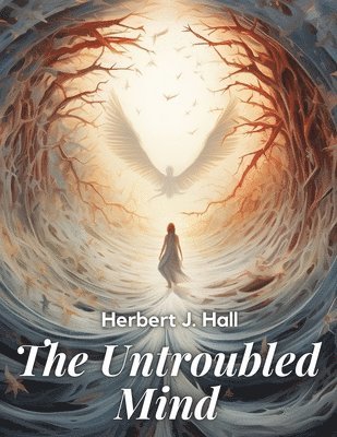 Herbert J Hall - Untroubled Mind, Häftad