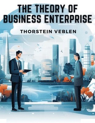 Thorstein Veblen - Theory of Business Enterprise, Häftad