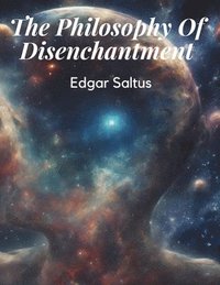 bokomslag The Philosophy Of Disenchantment