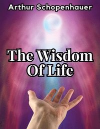 bokomslag The Wisdom Of Life