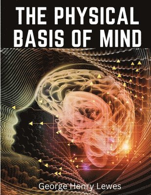 The Physical Basis of Mind 1
