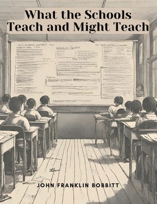 What the Schools Teach and Might Teach 1