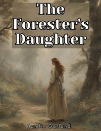 bokomslag The Forester's Daughter