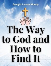 bokomslag The Way to God and How to Find It