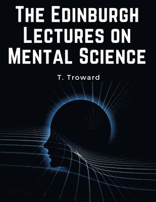 The Edinburgh Lectures on Mental Science 1