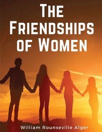 bokomslag The Friendships of Women