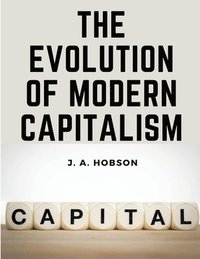 bokomslag The Evolution Of Modern Capitalism