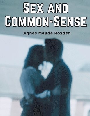 bokomslag Sex and Common-Sense