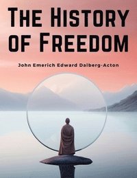 bokomslag The History of Freedom