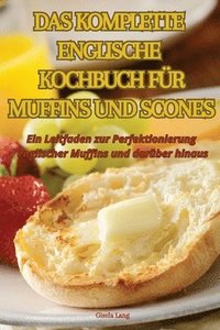 bokomslag Das Komplette Englische Kochbuch Fr Muffins Und Scones