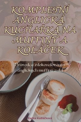 bokomslag Kompletn Anglick Kucha&#344;ka Na Muffiny a Kol&#268;ek