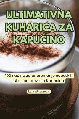 bokomslag Ultimativna Kuharica Za Kapu&#262;ino