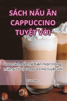 bokomslag Sch N&#7844;u &#258;n Cappuccino Tuy&#7878;t V&#7900;i