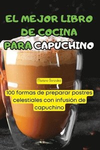 bokomslag El Mejor Libro de Cocina Para Capuchino