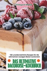 bokomslag Das Ultimative Dacquoise-Kochbuch