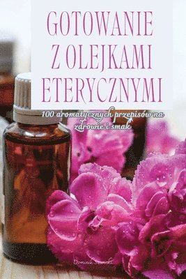 bokomslag Gotowanie Z Olejkami Eterycznymi
