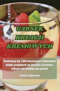 bokomslag Garnek Kreacji Kremowych