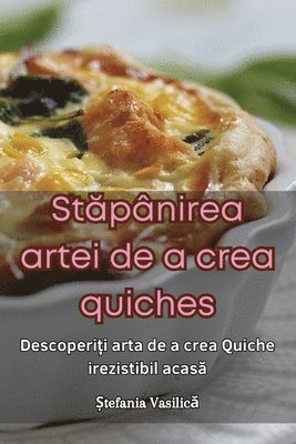 bokomslag St&#259;pnirea artei de a crea quiches