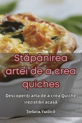 Ștefania Vasilică, Ștefania Vasilică, ¿tefania Vasilica, ¿tefania Vasilic¿ - Stăpânirea artei de a crea quiches, Häftad
