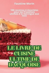 bokomslag Le Livre de Cuisine Ultime de Dacquoise