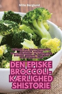 bokomslag Den Episke Broccoli-KÆrlighedshistorie