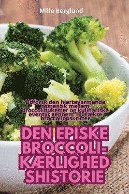 bokomslag Den Episke Broccoli-KÆrlighedshistorie