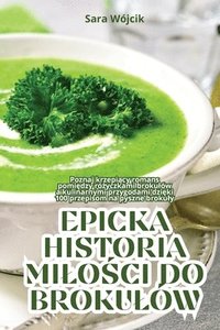 bokomslag Epicka Historia Milo&#346;ci Do Brokulw