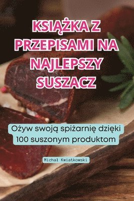 bokomslag Ksi&#260;&#379;ka Z Przepisami Na Najlepszy Suszacz