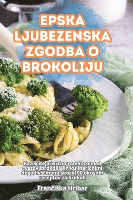 bokomslag Epska Ljubezenska Zgodba O Brokoliju