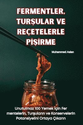 Muhammed Aslan - Fermentler, TurŞular Ve Reçetelerle PİŞİrme, Häftad