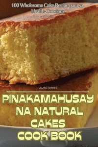 bokomslag &quot;Pinakamahusay Na Natural Cakes Cook Book &quot;