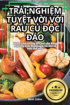 Bình Diễm, Bình Diễm, Bình Di¿m - TrẢi NghiỆm TuyỆt VỜi VỚi Rau CỦ ĐỘc Đáo, Häftad