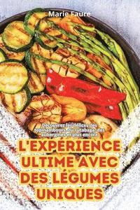 bokomslag L'Expérience Ultime Avec Des Légumes Uniques