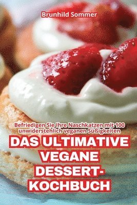 bokomslag Das Ultimative Vegane Dessert-Kochbuch
