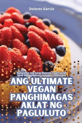 bokomslag Ang Ultimate Vegan Panghimagas Aklat Ng Pagluluto