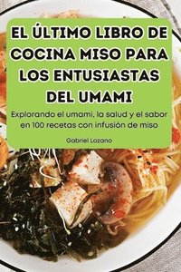 bokomslag El ltimo Libro de Cocina Miso Para Los Entusiastas del Umami