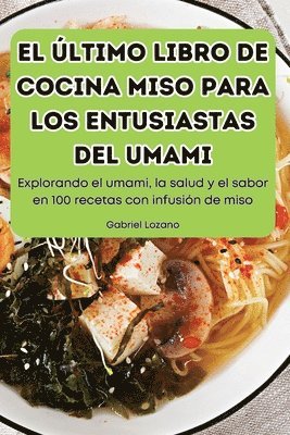 El ltimo Libro de Cocina Miso Para Los Entusiastas del Umami 1