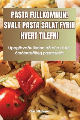 Pasta Fullkomnun! Svalt Pasta Salat Fyrir Hvert Tilefni 1