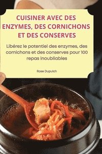 bokomslag Cuisiner Avec Des Enzymes, Des Cornichons Et Des Conserves