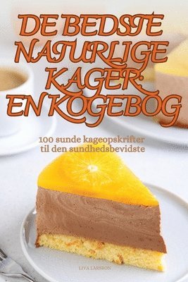 bokomslag de Bedste Naturlige Kager En Kogebog