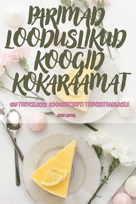 bokomslag Parimad Looduslikud Koogid Kokaraamat