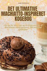 bokomslag Det Ultimative Machiatto-Inspireret Kogebog