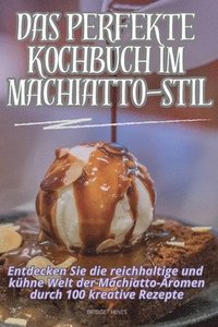 bokomslag Das Perfekte Kochbuch Im Machiatto-Stil
