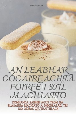 Ward Glundub, WARD GLUNDUB - An Leabhar Cócaireachta Foirfe I Stíl Machiatto, Häftad