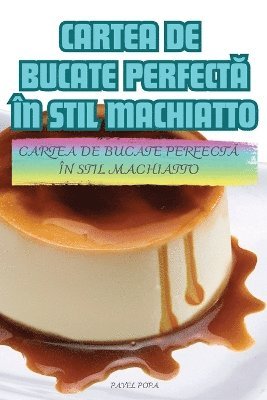 Pavel Popa, PAVEL POPA - Cartea de Bucate PerfectĂ În Stil Machiatto, Häftad