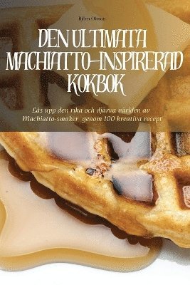 Den Ultimata Machiatto-Inspirerad Kokbok 1