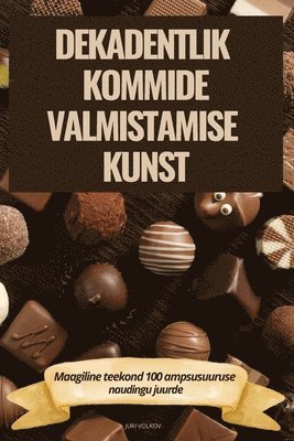 bokomslag Dekadentlik Kommide Valmistamise Kunst