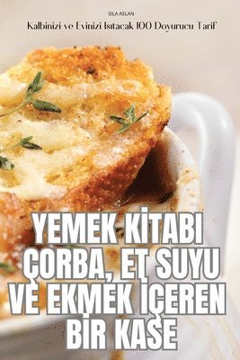 Sila Aslan, SILA ASLAN - Yemek Kİtabi Çorba, Et Suyu Ve Ekmek İçeren Bİr Kase, Häftad